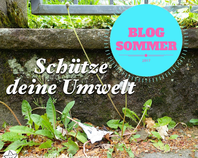 Featured Post Image - ✿ Blogsommer: Umweltschutz – mit den kleinen Dingen fängt er an!