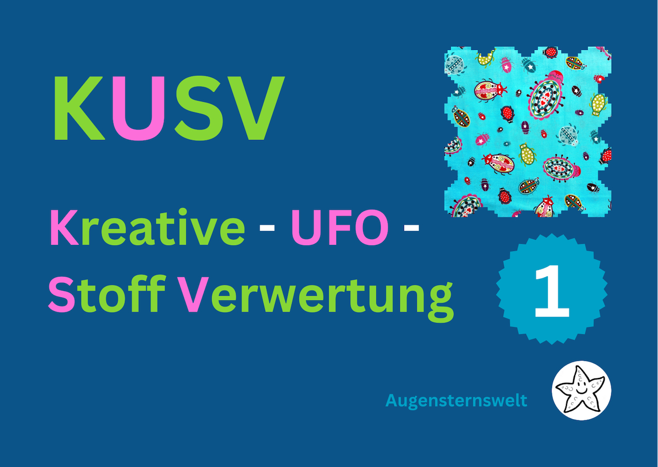 Featured Post Image - KUSV, die kreative UFO Stoffverwertung – 1. Runde in Augensterns Welt